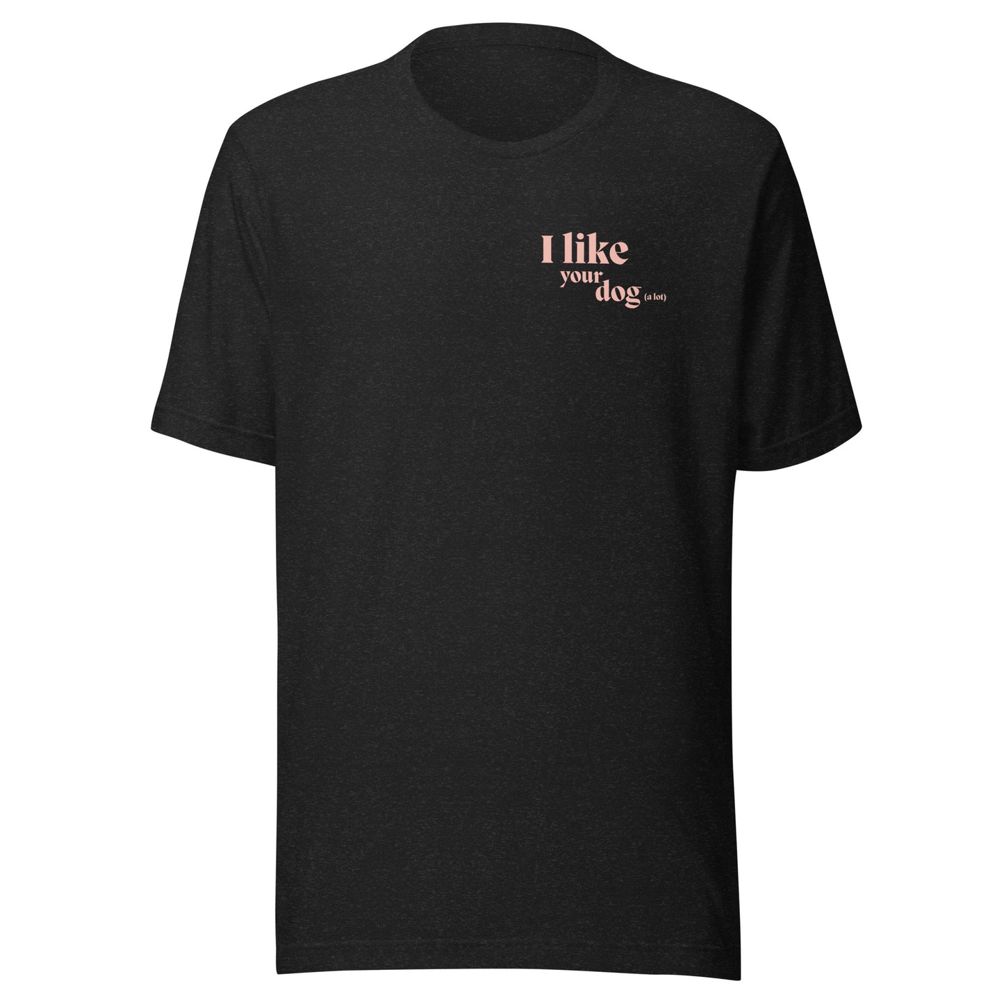 The"I Like Your Dog Tee"