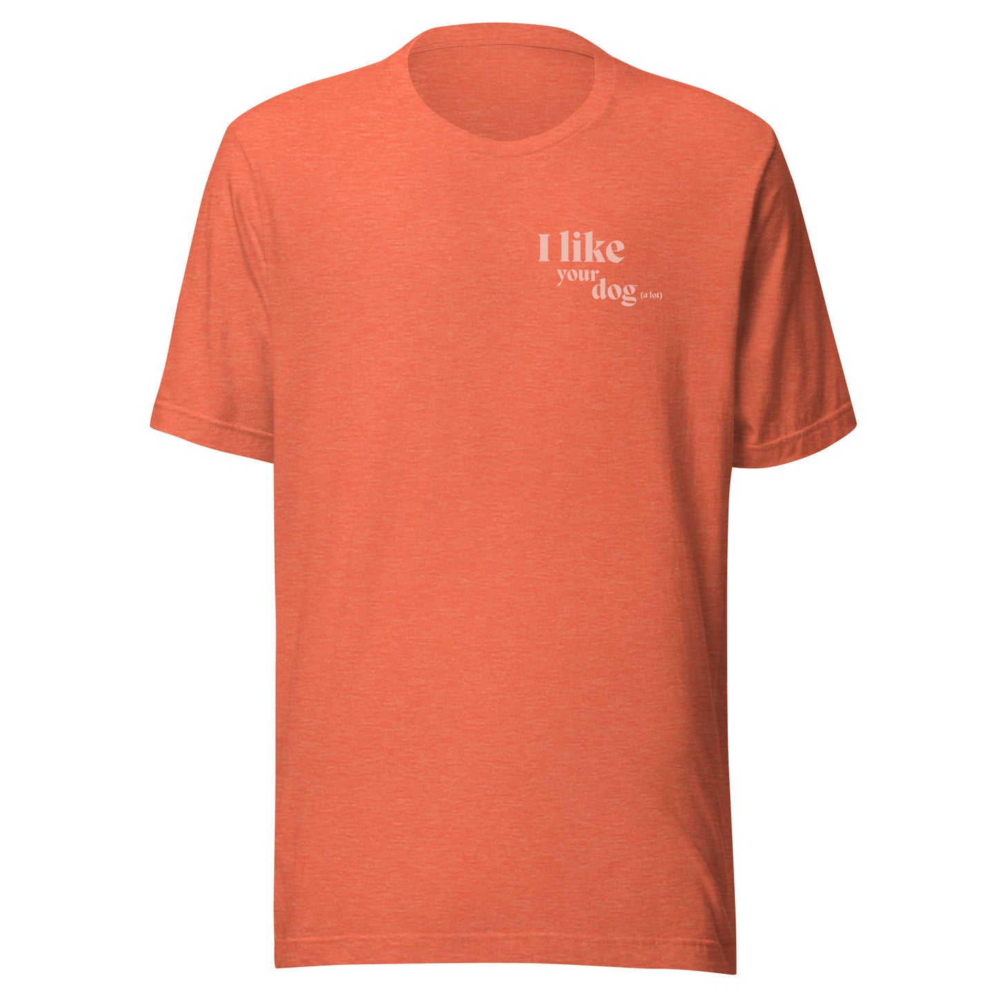The"I Like Your Dog Tee"