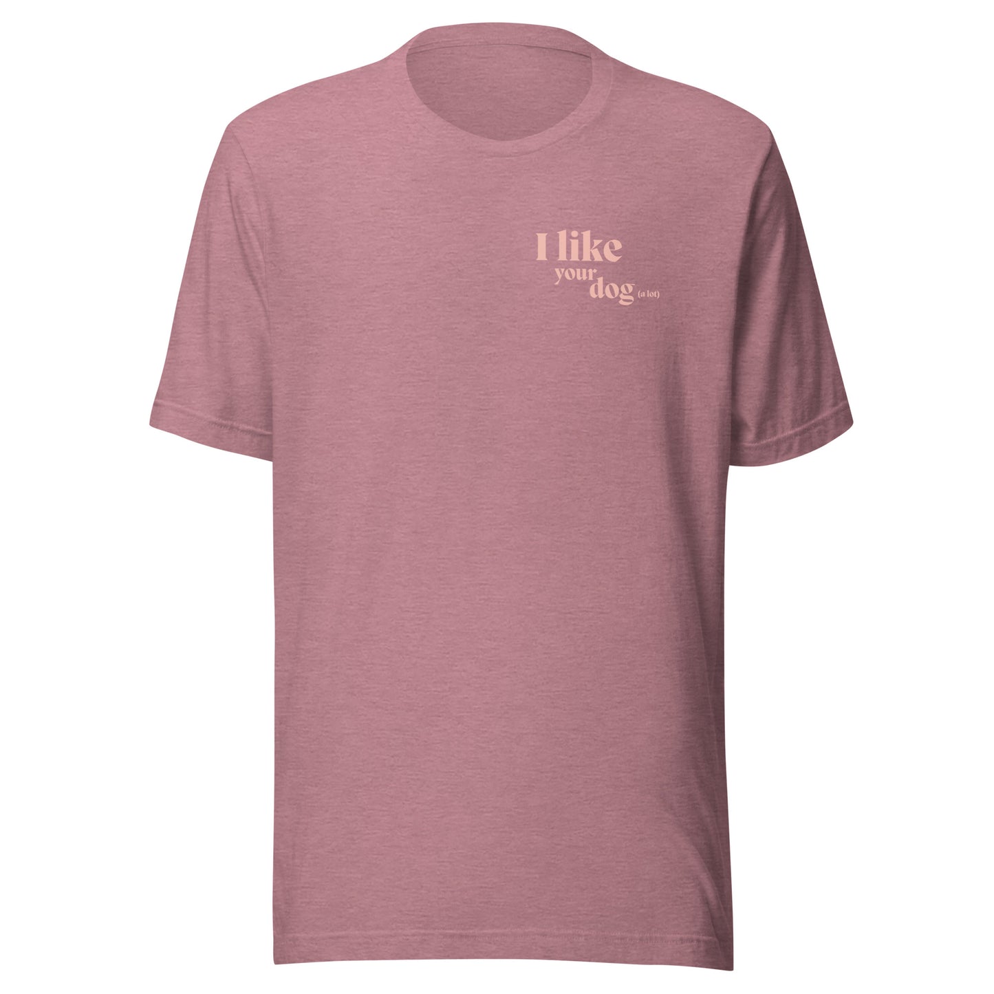 The"I Like Your Dog Tee"
