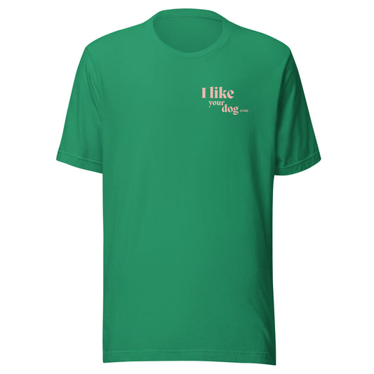 The"I Like Your Dog Tee"