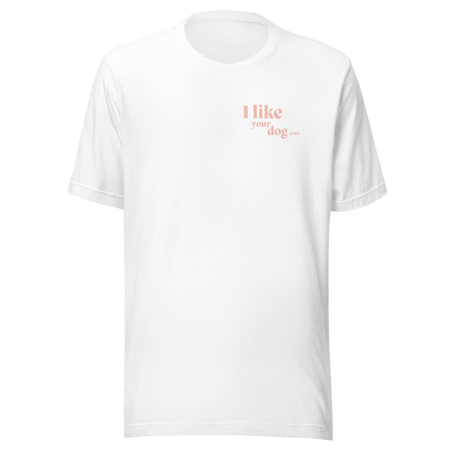The"I Like Your Dog Tee"